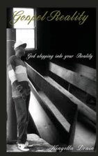 Gospel Reality: God Stepping Into Your Reality