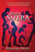 Kama Sutra: Your Desire of Love Making with the best essential Kama Sutra love Making Techniques, Ancient, Modern Touch!