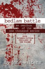Bedlam Battle: An Omnibus of the One Thousand Series