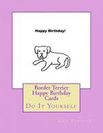 Border Terrier Happy Birthday Cards: Do It Yourself