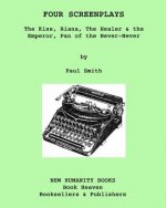 Four Screenplays: The Kiss, Riana, The Healer & the Emperor, Pan of the Never-Never