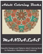 Mandala: Coloring Book for Adult: Mandala Coloring Books for Relaxation, Meditation and Stress Relief