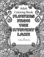 Flowers From The Mystery Lake: Adult Coloring Book