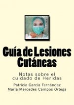 Guia de Lesiones Cutaneas: Notas sobre el cuidado de Heridas