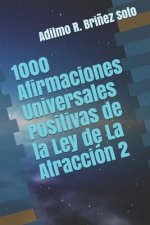 1000 Afirmaciones Universales Positivas de la Ley de La Atracción 2