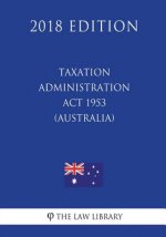 Taxation Administration Act 1953 (Australia) (2018 Edition)