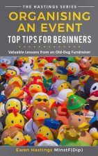 Organising an Event: Top Tips for Beginners: Valuable Lessons from an Old-Dog Fundraiser