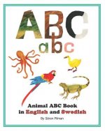 Animal ABC book in English and Swedish: An ABC book with pictures of animals and words in English and Swedish