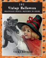 101 Vintage Halloween Grayscale Pencil Sketches to Color: A Grayscale Pencil Sketch Adult Coloring Book