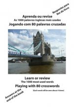 Aprenda ou revise As 1000 palavras inglesas mais usadas Jogando com 80 palavras cruzadas: Learn or review The 1000 most used words Playing with 80 cro