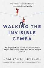 Walking the Invisible Gemba: Discover the Hidden Link Between Communication and Quality