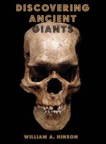 Discovering Ancient Giants: Evidence of the existence of ancient human giants