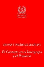 Grupos y Dinámicas de Grupo: El contacto en el Intergrupo y el Prejuicio