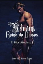 Ýdram, Reino de Dioses: El Dios Absoluto I