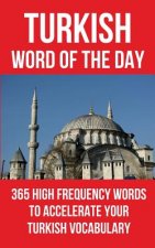 Turkish Word of the Day: 365 High Frequency Words to Accelerate Your Turkish Vocabulary