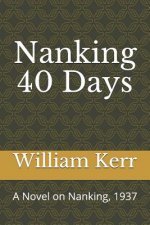 Nanking 40 Days: A Novel on Nanking, 1937 中英文版