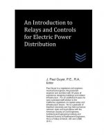 An Introduction to Relays and Controls for Electric Power Distribution