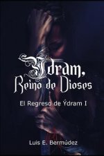 Ýdram, Reino de Dioses 5: El Regreso de Ýdram I