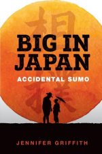 Big in Japan: Accidental Sumo