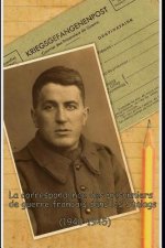 La correspondance des prisonniers de guerre Français dans les Stalags: Kriegsgefangenenpost (1940 - 1945)