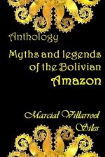 Myths and Legends of the Bolivian Amazon