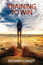 Training to Win: What It Takes to Fight Your Way to the Top Personally and Professionally