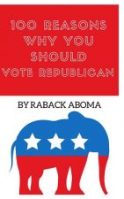 100 Reasons Why You Should Vote Republican