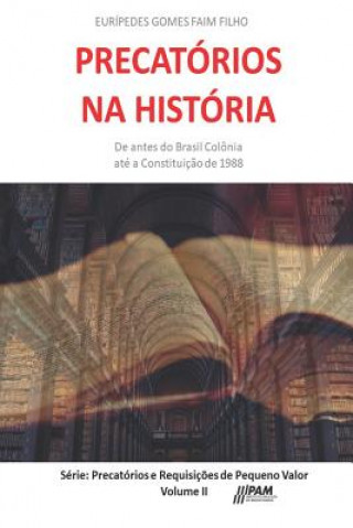Precatórios na História: De antes do Brasil Colônia até a Constituiç?o de 1988.