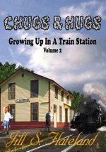 Chugs & Hugs: Growing Up In A Train Station Volume 2