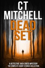 Dead Set: A Detective Jack Creed Mystery - The Complete Short Stories Collection