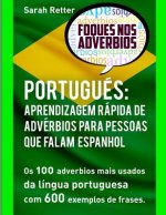 Portugues: Aprendizagem Rapida de Adverbios para Pessoas que Falam Espanhol: Os 100 advérbios mais usados da língua portuguesa co