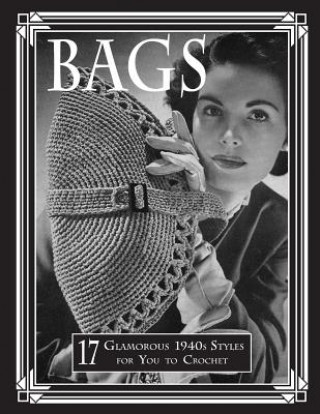 Bags: 17 Glamorous 1940s Styles for You to Crochet