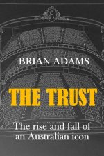 The Trust: The rise and fall of an Australian icon