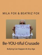 Be-YOU-tiful Crusade: Bullying Can Happen At Any Age