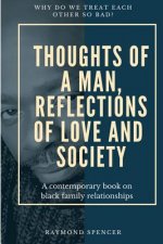 Thoughts of a Man, Reflections of Love and Society: A contemporary book on black family relationships