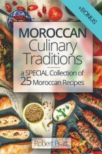 Moroccan Culinary Traditions: A Special Collection of 25 Moroccan Recipes: Black and White