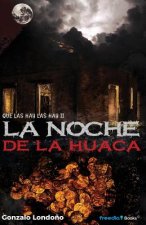 La Noche de la Huaca: Que las hay, las hay II