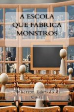 Escola que Fabrica Monstros
