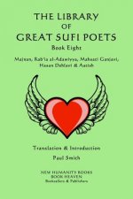 The Library of Great Sufi Poets -Book Eight: Majnun, Rab?ia al-Adawiyya, Mahsati Ganjavi, Hasan Dehlavi & Aatish