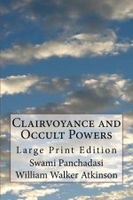 Clairvoyance and Occult Powers: Large Print Edition