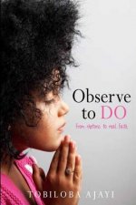 Observe To Do: from rhetoric to real faith