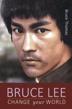 Bruce Lee: Change Your World