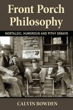 Front Porch Philosophy: Nostalgic, Humorous and Pithy Essays