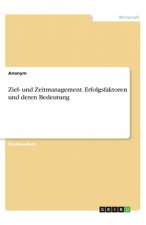 Ziel- und Zeitmanagement. Erfolgsfaktoren und deren Bedeutung