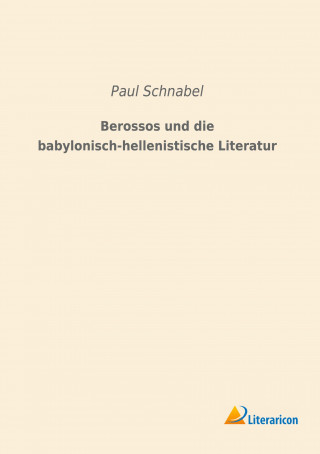 Berossos und die babylonisch-hellenistische Literatur