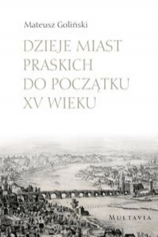 Dzieje miast praskich do początku XV wieku