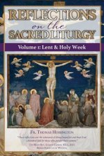 Reflections on the Sacred Liturgy - Volume I: Lent & Holy Week