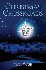 Christmas Crossroads: 30 Devotionals for the Holiday Season