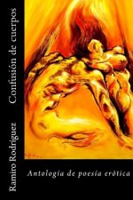 Confusión de cuerpos: Antología de poesía erótica