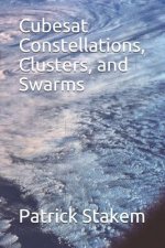 Cubesat Constellations, Clusters, and Swarms